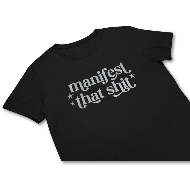 Manifest That sh*t Tee